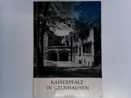 Kaiserpfalz In Gelnhausen. Amtl. Führer. Verf. Von. Hrsg. Von D. Verwaltung D. Staatl. Schlösser U. Gärten - Altri & Non Classificati