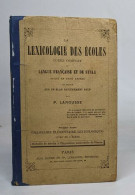 La Lexicologie Des écoles - Cours Complet De Langue Française Et De Style Divisé En Trois Années - Non Classés