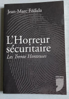 Jean-Marc Fédida : L’horreur Sécuritaire - Les Trente Honteuses (Privé Ed. - 2007) - Sociologie