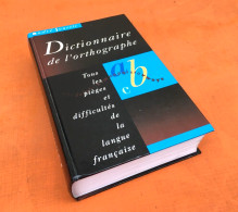 André Jouette  Dictionnaire De L' Orthographe Tous Les Pièges Et Difficultés De La Langue Française - Dictionnaires