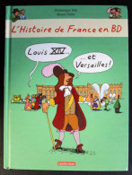 BD HISTOIRE DE FRANCE - 4 - Louis XIV... Et Versailles ! - EO 2013 - Ediciones Originales - Albumes En Francés