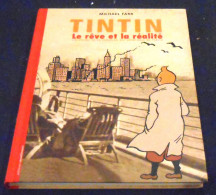 Tintin Le Rêve Et La Réalité – L’Histoire Et La Création Des Aventures De Tintin - Otros & Sin Clasificación