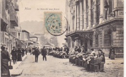 06. NICE.CPA;  LE MARCHE AUX FLEURS.. ANIMATION. ANNEE 1905.+ TEXTE - Marchés, Fêtes