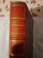 Le Théâtre Inédit Du XIXe Siècle. Recueil De Pièces De Différents Auteurs. - Contes & Légendes