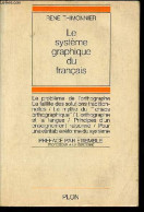 Le Système Graphique Du Français - Introduction à Une Pédagogie Rationnelle De L'orthographe. - Thimonnier René - 1967 - Non Classés