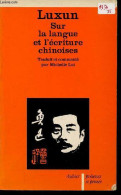 Sur La Langue Et L'écriture Chinoise - Collection " Présence Et Pensée ". - Luxun - 1979 - Culture