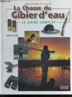 La Chasse Du Gibier D'eau - Le Guide Complet - La Bibliotheque Du Chasseur - Pacella Gérard - 1999 - Chasse/Pêche