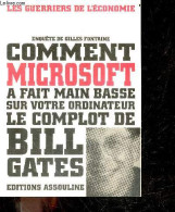 Comment Microsoft A Fait Main Basse Sur Votre Ordinateur - Le Complot De Bill Gates - Gilles Fontaine - 1998 - Informatique