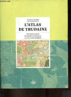 L'atlas De Trudaine - Pouvoirs, Cartes Et Savoirs Techniques Au Siècle Des Lumières. - Blond Stéphane - 2014 - Cartes/Atlas