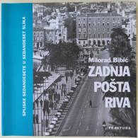 ZADNJA POŠTA RIVA Splitske Sedandesete U 70 Slika - Milorad Bibić Mosor (Split) * Croatia Book Croatie Kroatien Croazia - Langues Slaves