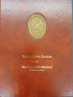 The Imperial Eagles Of Maximilian's Mexico (an Encyclopedic Treatment) By L. V. Corbett (Stanton (CA), 1993), Limited Ed - Altri & Non Classificati