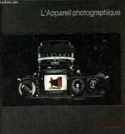 L'appareil Photographique - Nouvelle édition - Collection Life La Photographie. - Les Rédacteurs Des éditions Time-life - Fotografie