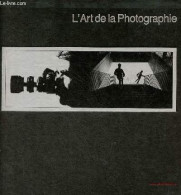 L'art De La Photographie - Nouvelle édition - Collection Life La Photographie. - Les Rédacteurs Des éditions Time-life - - Fotografía