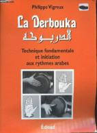 La Derbouka - Technique Fondamentale Et Initiation Aux Rythmes Arabes. - Vigreux Philippe - 1999 - Musica