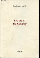 Le Rire De De Kooning - Dédicace De L'auteur - Exemplaire N°64/250. - Larché Jean-Hugues - 2019 - Livres Dédicacés