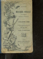 Methode De Musique Vocale Pratique Theorique Et Pedagogique, Suivie De L'art De Chanter En Choeur A L'usage Des Etabliss - Musik