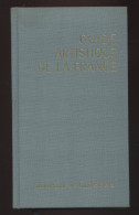 GUIDE ARTISTIQUE DE LA FRANCE - BIBLIOTHEQUE DES GUIDES BLEUS - 1968 - Tourism