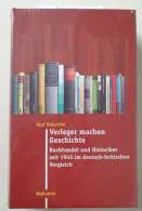 Verleger Machen Geschichte: Buchhandel Und Historiker Seit 1945 Im Deutsch-britischen Vergleich (Moderne Zeit: - Other & Unclassified