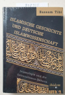 Islamische Geschichte Und Deutsche Islamwissenschaft: Islamologie Und Die Orientalismus-Debatte : - Other & Unclassified