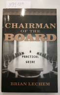 Chairman Of The Board : A Practical Guide : - Other & Unclassified