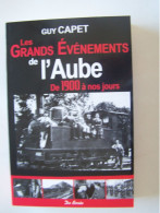 L'AUBE. "LES GRANDS EVENEMENTS DE L'AUBE DE 1900 A NOS JOURS".  100_2919T - Champagne - Ardenne