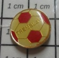 713K Pin's Pins / Beau Et Rare / SPORTS / CLUB FOOTBALL TREMBLAY - Football