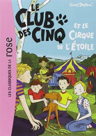 Le Club Des Cinq Et Le Cirque De L' Etoile D' Enid Blyton - Les Classiques De La Rose - N° 6 - 2016 - Bibliothèque Rose