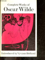 Complete Works Of Oscar Wilde - VYVYAN HOLLAND - 1973 - Linguistique