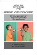 Sprechen Und Kommunizieren: Entwicklungsperspektiven, Diagnosemöglichkeiten Und Lernszenarien In Deutschunter - Other & Unclassified