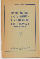 Les Oblitérations "Petits Chiffres" Des Bureaux De Poste Francais (1852-1862). S/B 1955 Pierre Magné, 56 Pages, Handbook - Francia