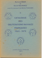 Catalogue Des Obliterations Navales Francaises 1945-1979. S/B 1980 Bertrand Sinais Et Daniel Delhomez Avec Le Concours D - Ship Mail And Maritime History