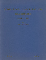 Scots Local Cancellations Illustrated 1854 – 1860. S/B By R.C. Alcock, 1984, 126 Pages, Superb Catalogue And Handbook. - United Kingdom