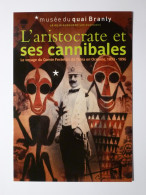 OCEANIE - ARISTOCRATE ET SES CANNIBALES - MASQUE - Voyage Comte Festetics De Tolna - Carte Publicitaire Musée Branly - Océanie