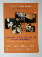 MUSEE QUAI BRANLY - Semaine Accessibilité - Handicap Moteur , Visuel , Mental , Auditif -carte Publicitaire Musée Branly - Musées