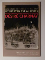 MEXIQUE / LE YUCATAN EST AILLEURS - Exposition Photographique Désiré Charnay - Carte Publicitaire Musée Branly - Amerika