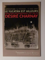 MEXIQUE / LE YUCATAN EST AILLEURS - Exposition Photographique Désiré Charnay - Carte Publicitaire Musée Branly - América