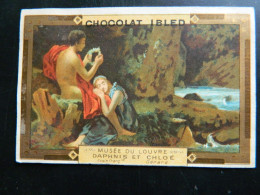 CHROMO  CHOCOLAT IBLED     ( 10,5  X 7   Cms)   MUSEE DU LOUVRE  DAPHNIS ET CHLOE - Ibled