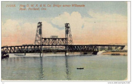 PORTLAND, OR - New O. W. R. & N. Co  Bridge , Pont, Brücke,  Across Willamette River - Portland