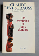 Claude Lévi-Strauss : Des Symboles Et Leurs Doubles (Plon-1989) - Sociologie