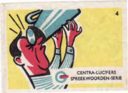 Dutch Matchbox Label, CENTRA - Lucifers, Spreekwoorden Serie - Nr.4, Holland, Netherlands - Boites D'allumettes - Etiquettes