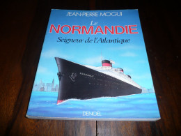 NAVIGATION BATEAU JEAN PIERRE MOGUI PAQUEBOT LE NORMANDIE SEIGNEUR DE L'ATLANTIQUE EDITIONS DENOEL 1985 - Schiffe