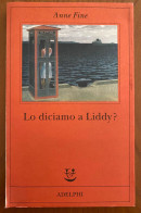 LO DICIAMO A LIDDY?  Di Anne Fine - Other & Unclassified