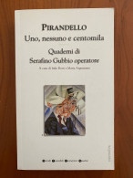 UNO, NESSUNO E CENTOMILA + QUADERNI DI SERAFINO GUBBIO OPERATORE Di Pirandello - Classici