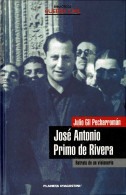 José Antonio Primo De Rivera. Retrato De Un Visionario - Julio Gil Pecharromán - Biographies