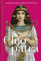 Cleopatra. Mujer Apasionada. Reina Comprometida - Ariadna Castellarnau Arfelis - Biographies