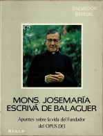 Mons. Josemaría Escrivá De Balaguer. Apuntes Sobre La Vida Del Fundador Del Opus Dei - Salvador Bernal - Biografías