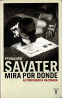 Mira Por Dónde. Autobiografía Razonada - Fernando Savater - Biographies