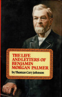 The Life And Letters Of Benjamin Morgan Palmer - Thomas Cary Johnson - Biografieën