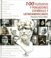 100 Filósofos Y Pensadores Españoles Y Latinoamericanos (dedicado) - Sebastián Gámez Millán - Biografías