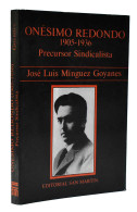 Onésimo Redondo 1905-1936. Precursor Sindicalista - José Luis Mínguez Goyanes - Biografías